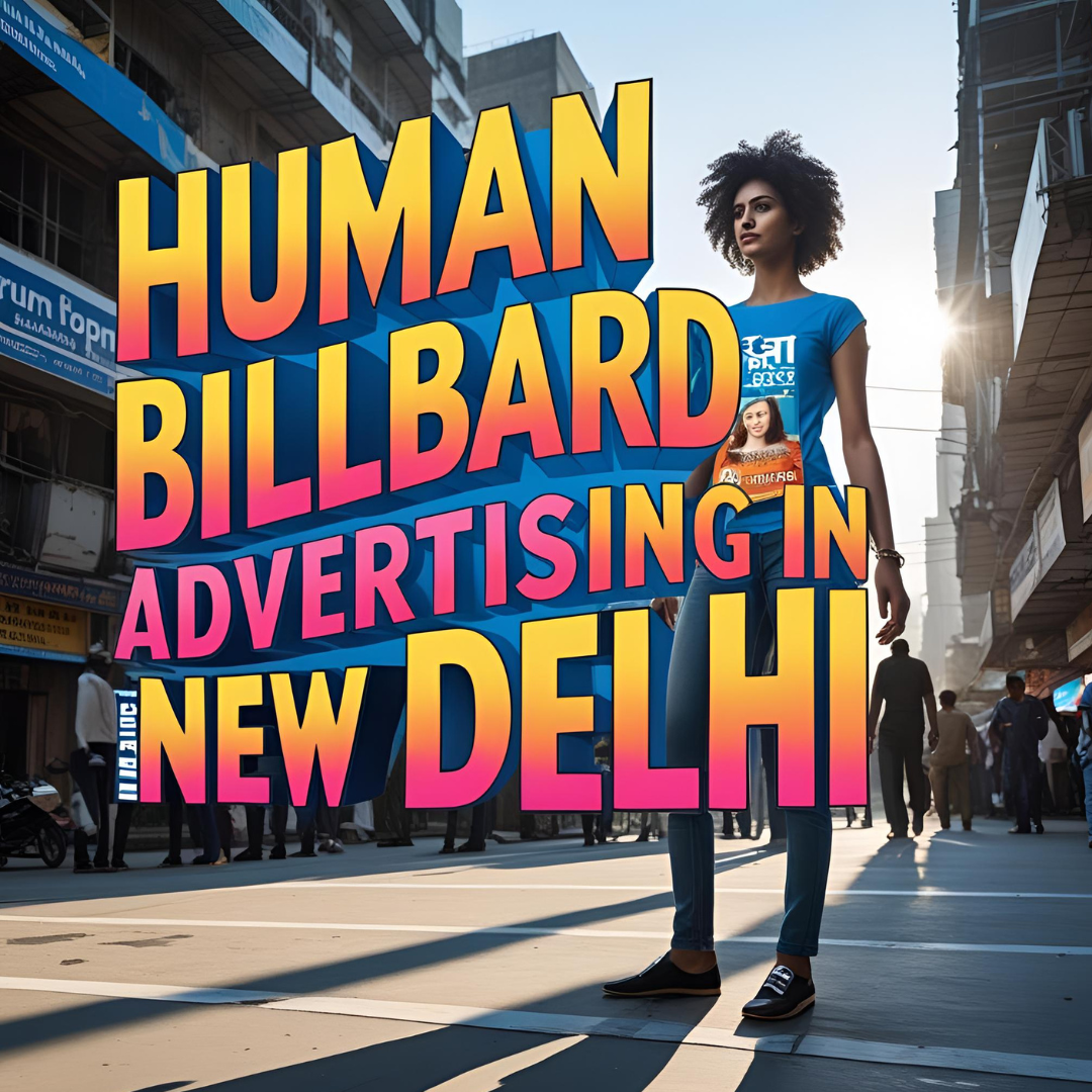 Human Billboard Advertising in New Delhi